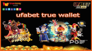 ufabet true wallet